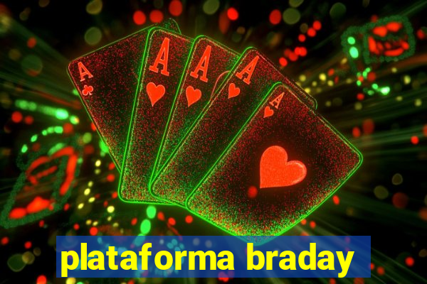 plataforma braday